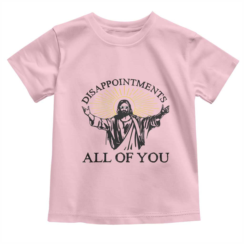 Retro Jesus Meme Toddler T Shirt Disappointments All Of You TS10 Light Pink Print Your Wear