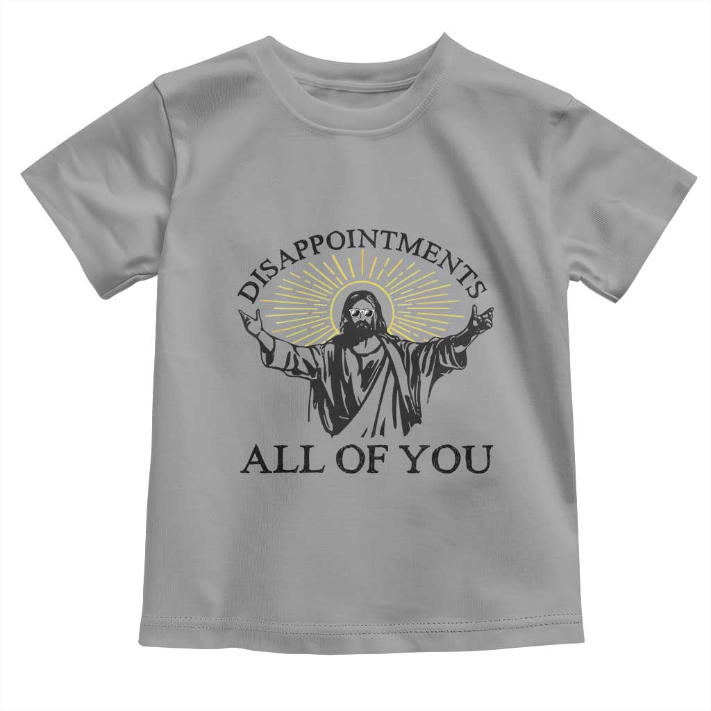 Retro Jesus Meme Toddler T Shirt Disappointments All Of You TS10 Sport Gray Print Your Wear