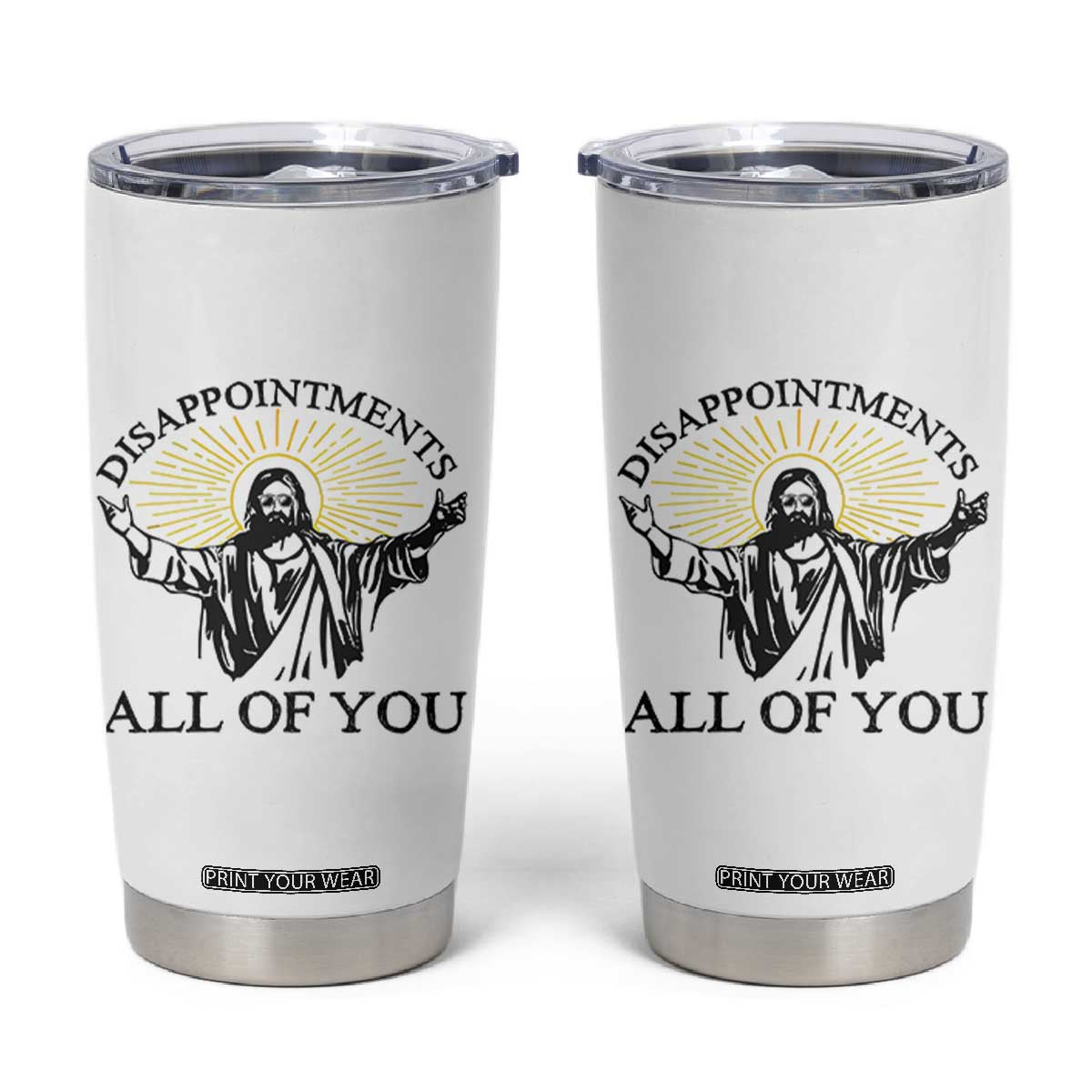 Retro Jesus Meme Tumbler Cup Disappointments All Of You TS10 White Print Your Wear
