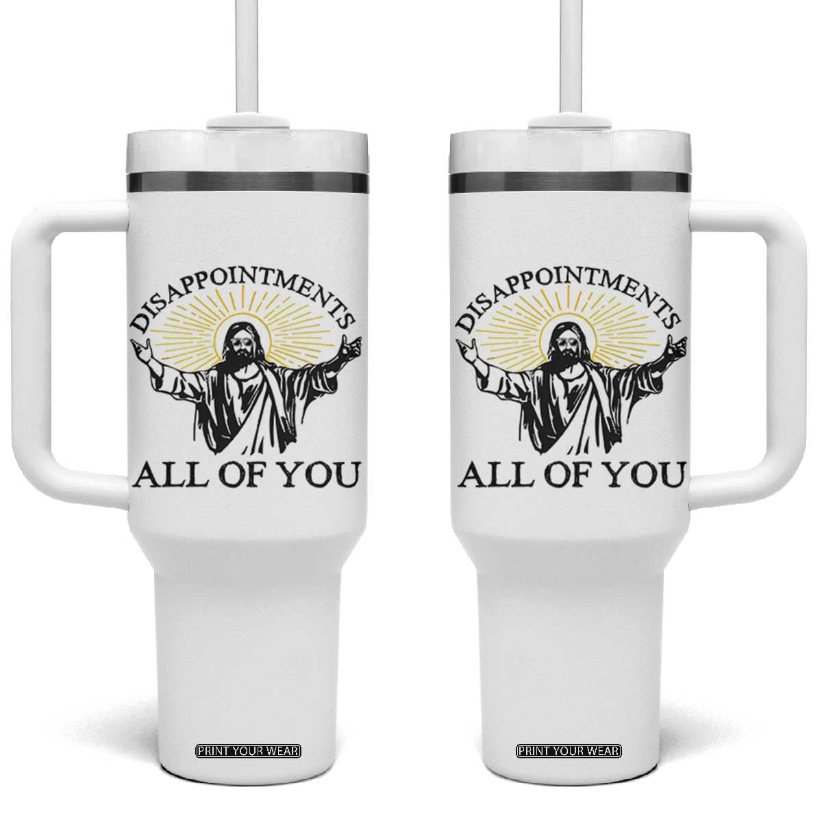 Retro Jesus Meme Tumbler With Handle Disappointments All Of You TS10 One Size: 40 oz White Print Your Wear