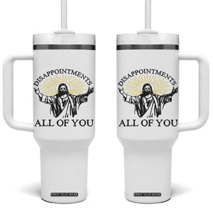 Retro Jesus Meme Tumbler With Handle Disappointments All Of You TS10 One Size: 40 oz White Print Your Wear