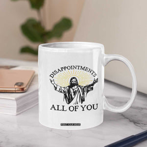 Retro Jesus Meme Coffee Mug Disappointments All Of You TS10 Print Your Wear