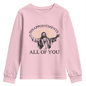 Retro Jesus Meme Youth Sweatshirt Disappointments All Of You TS10 Light Pink Print Your Wear