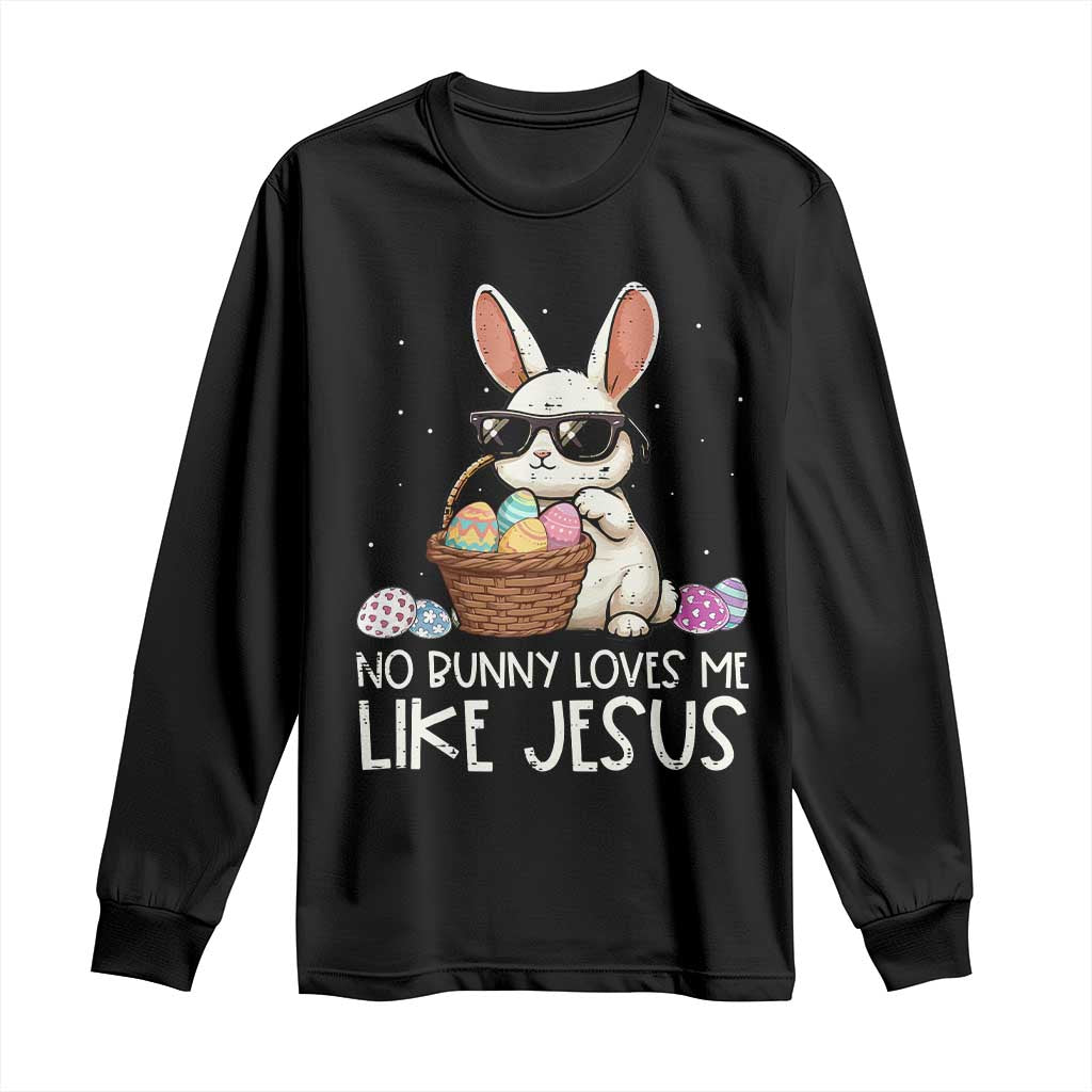 Easter Christian Long Sleeve Shirt No Bunny Loves Me Like Jesus TS10 Black Print Your Wear