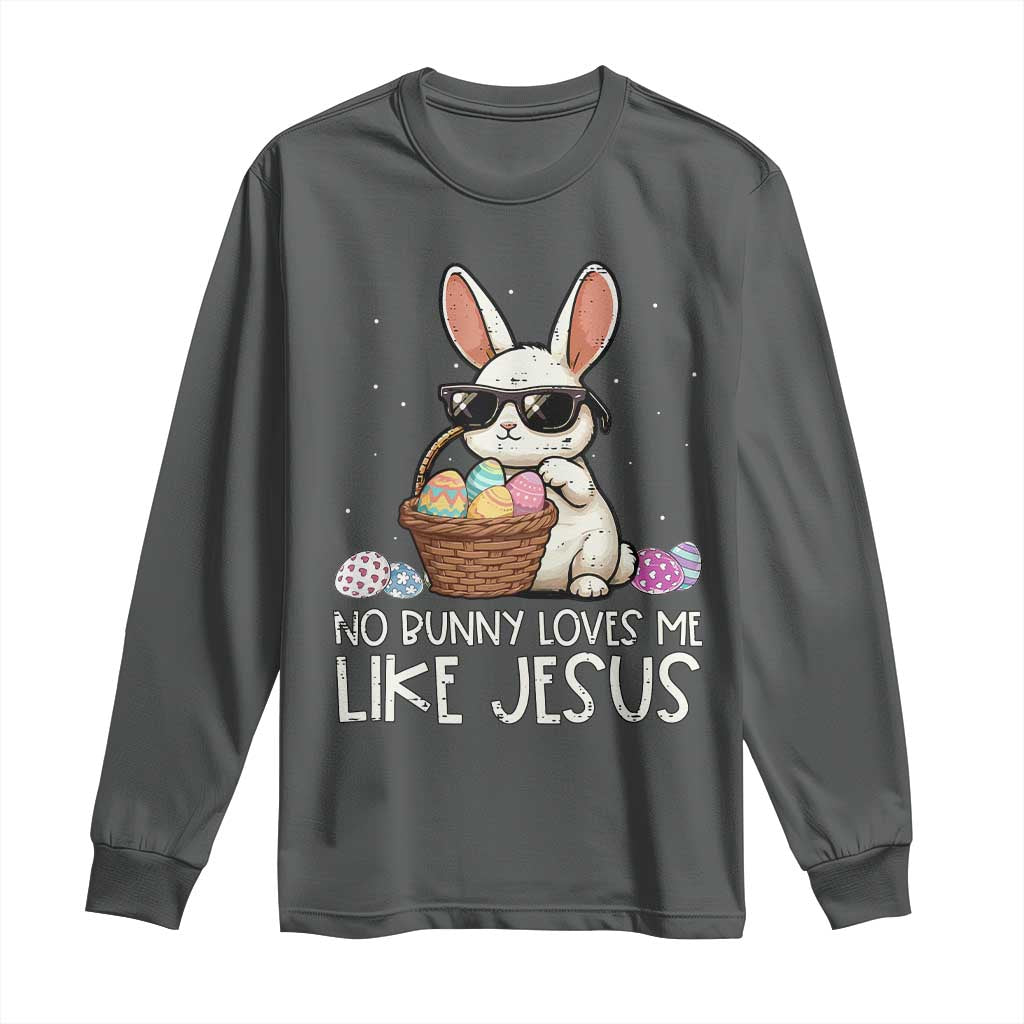 Easter Christian Long Sleeve Shirt No Bunny Loves Me Like Jesus TS10 Dark Heather Print Your Wear