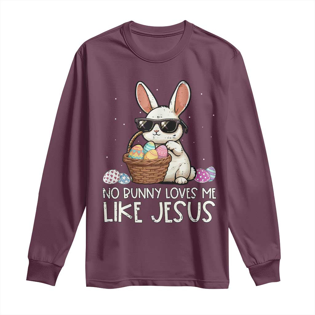 Easter Christian Long Sleeve Shirt No Bunny Loves Me Like Jesus TS10 Maroon Print Your Wear