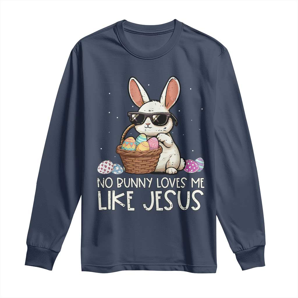 Easter Christian Long Sleeve Shirt No Bunny Loves Me Like Jesus TS10 Navy Print Your Wear