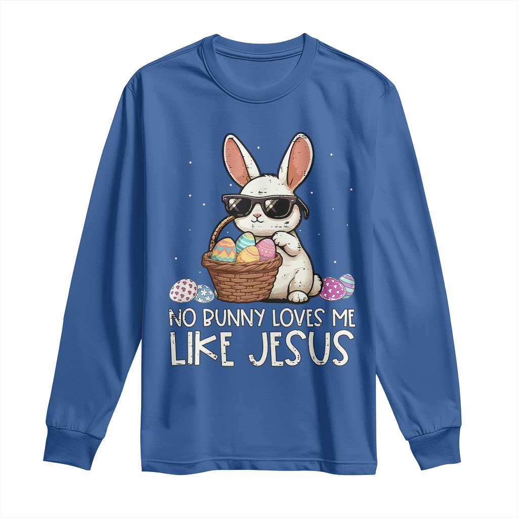Easter Christian Long Sleeve Shirt No Bunny Loves Me Like Jesus TS10 Royal Blue Print Your Wear
