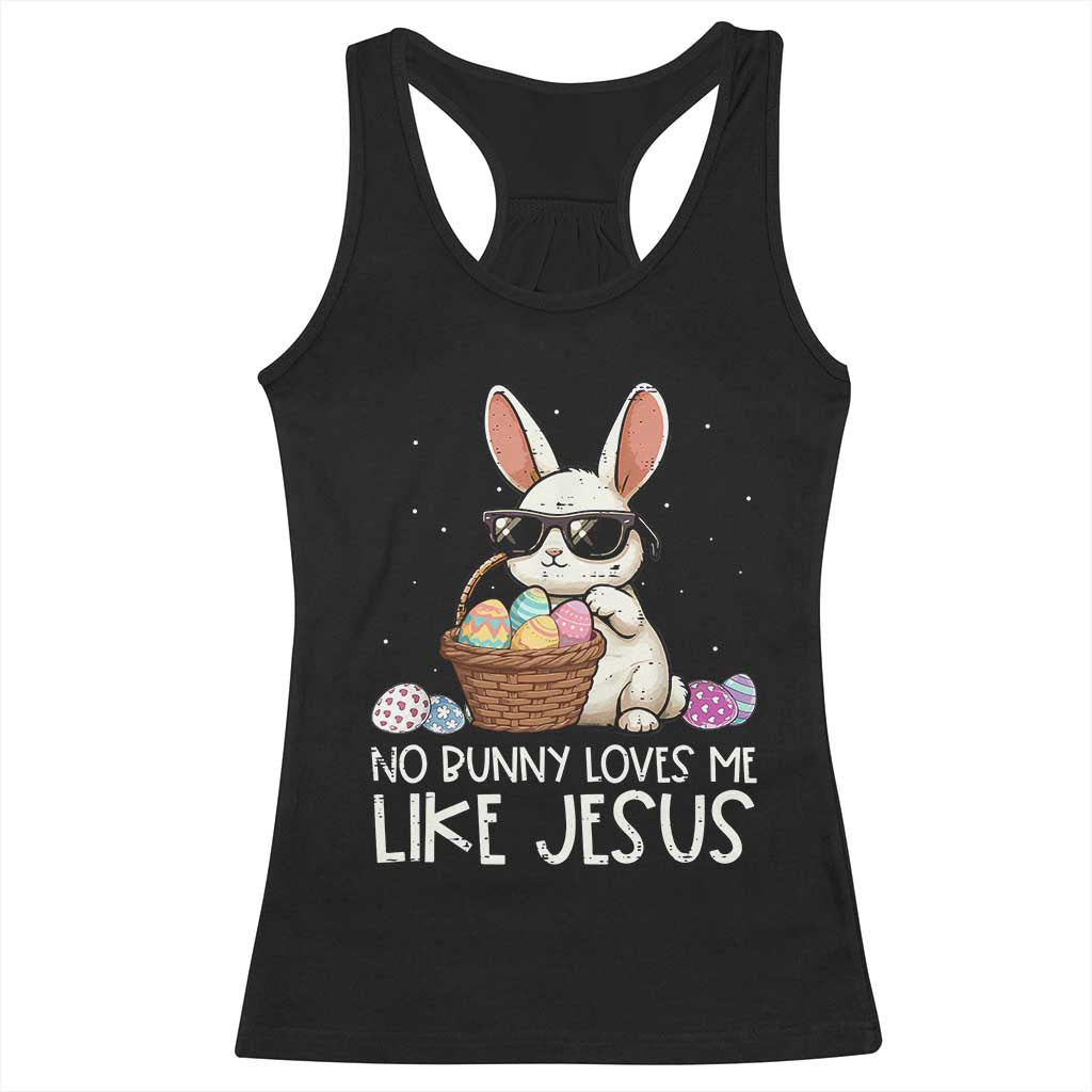 Easter Christian Racerback Tank Top No Bunny Loves Me Like Jesus TS10 Black Print Your Wear