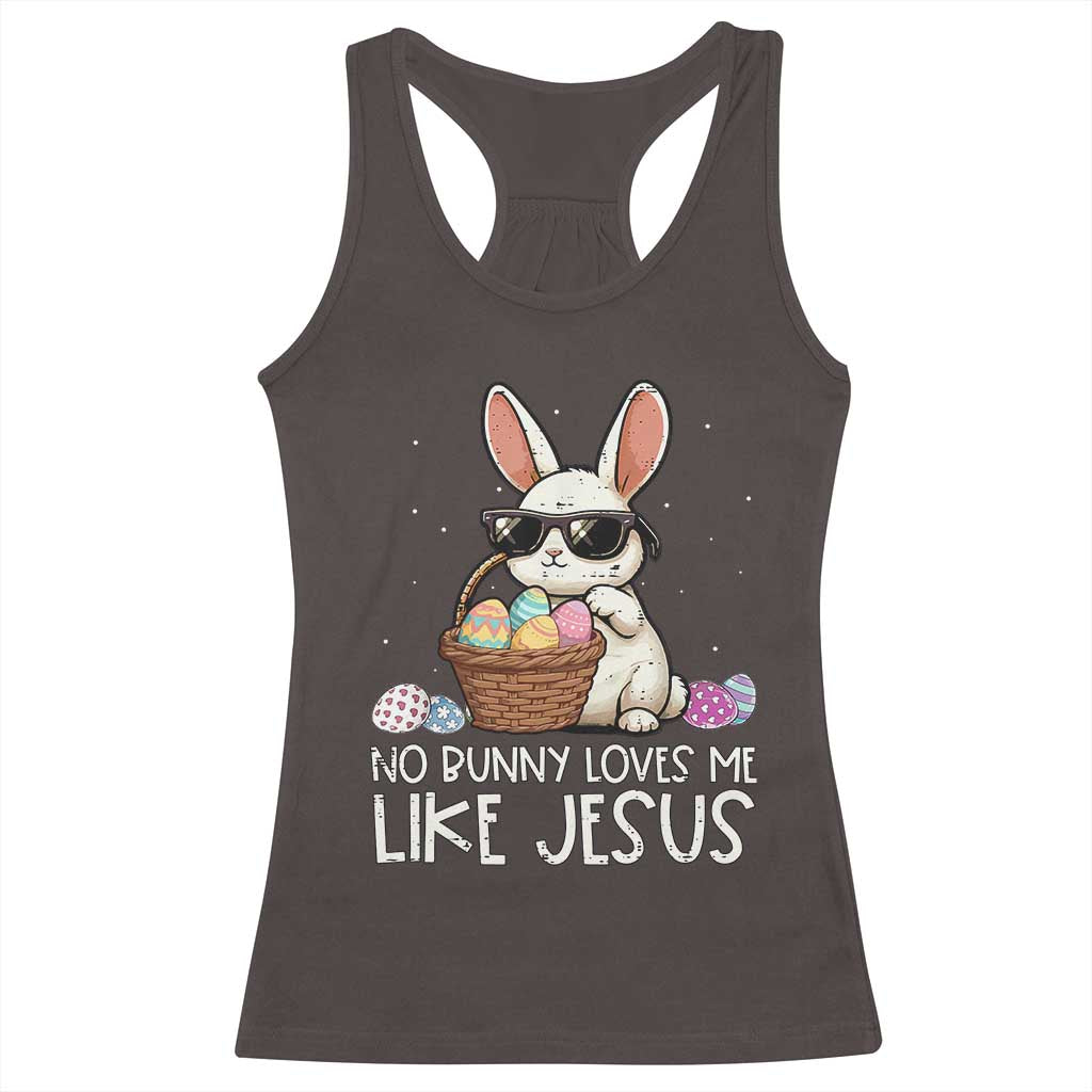 Easter Christian Racerback Tank Top No Bunny Loves Me Like Jesus TS10 Dark Chocolate Print Your Wear