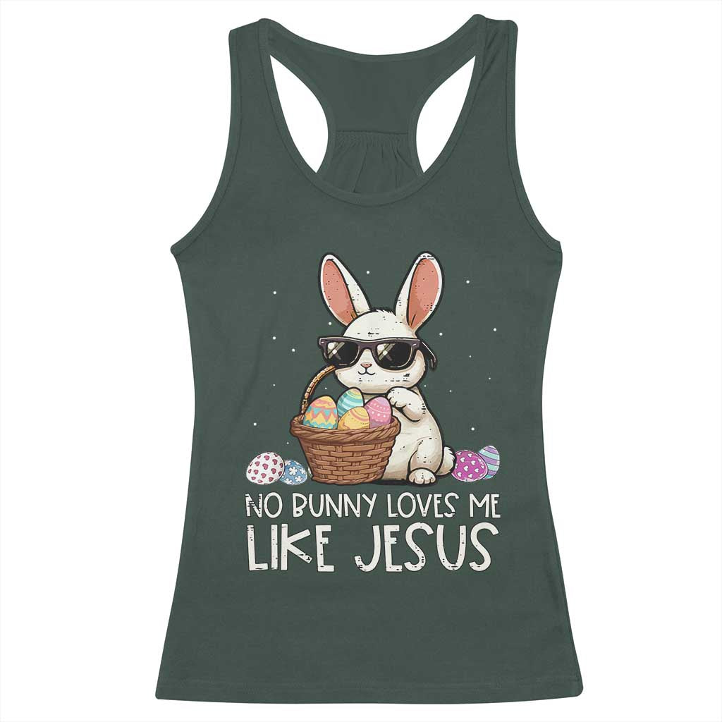 Easter Christian Racerback Tank Top No Bunny Loves Me Like Jesus TS10 Dark Forest Green Print Your Wear