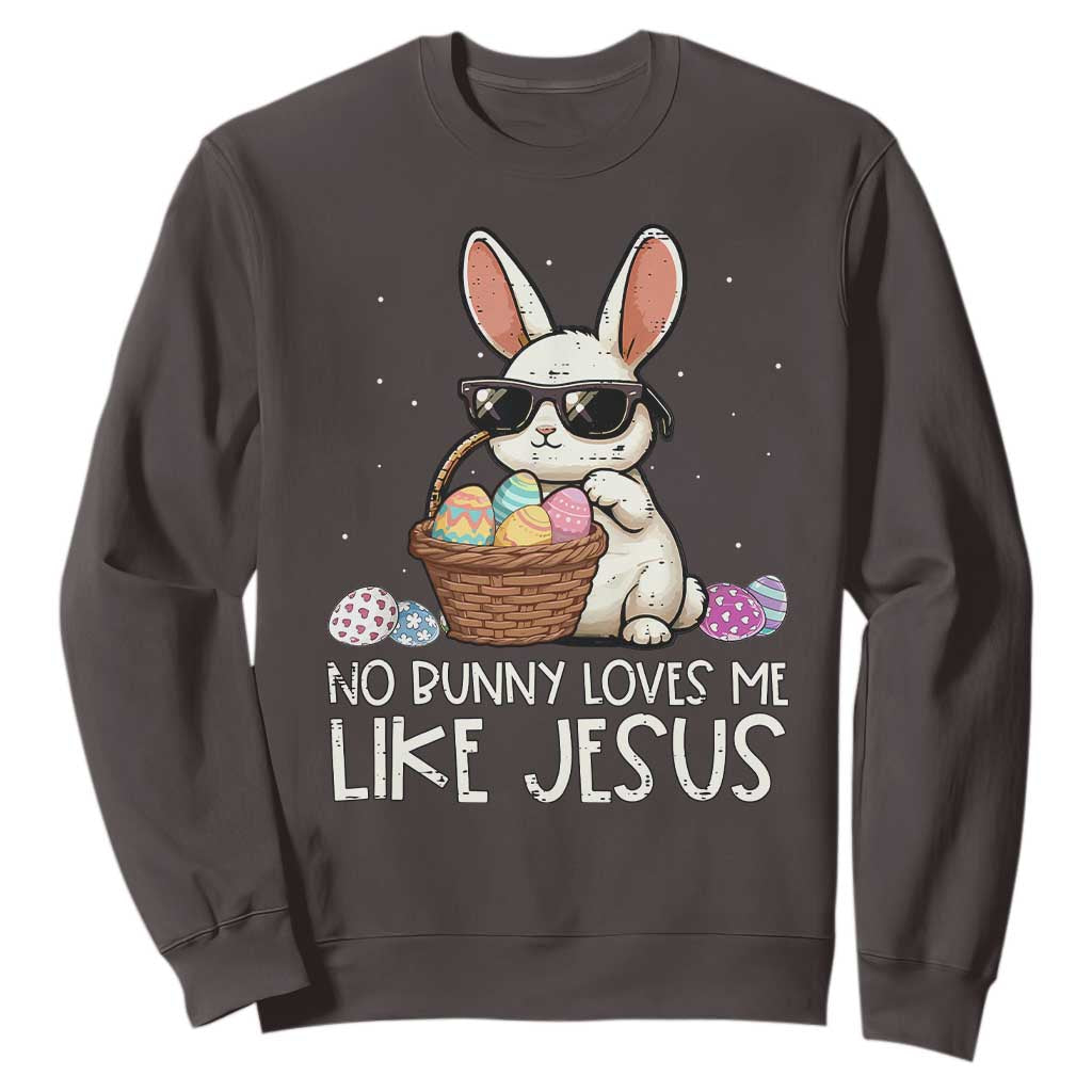 Easter Christian Sweatshirt No Bunny Loves Me Like Jesus TS10 Dark Chocolate Print Your Wear