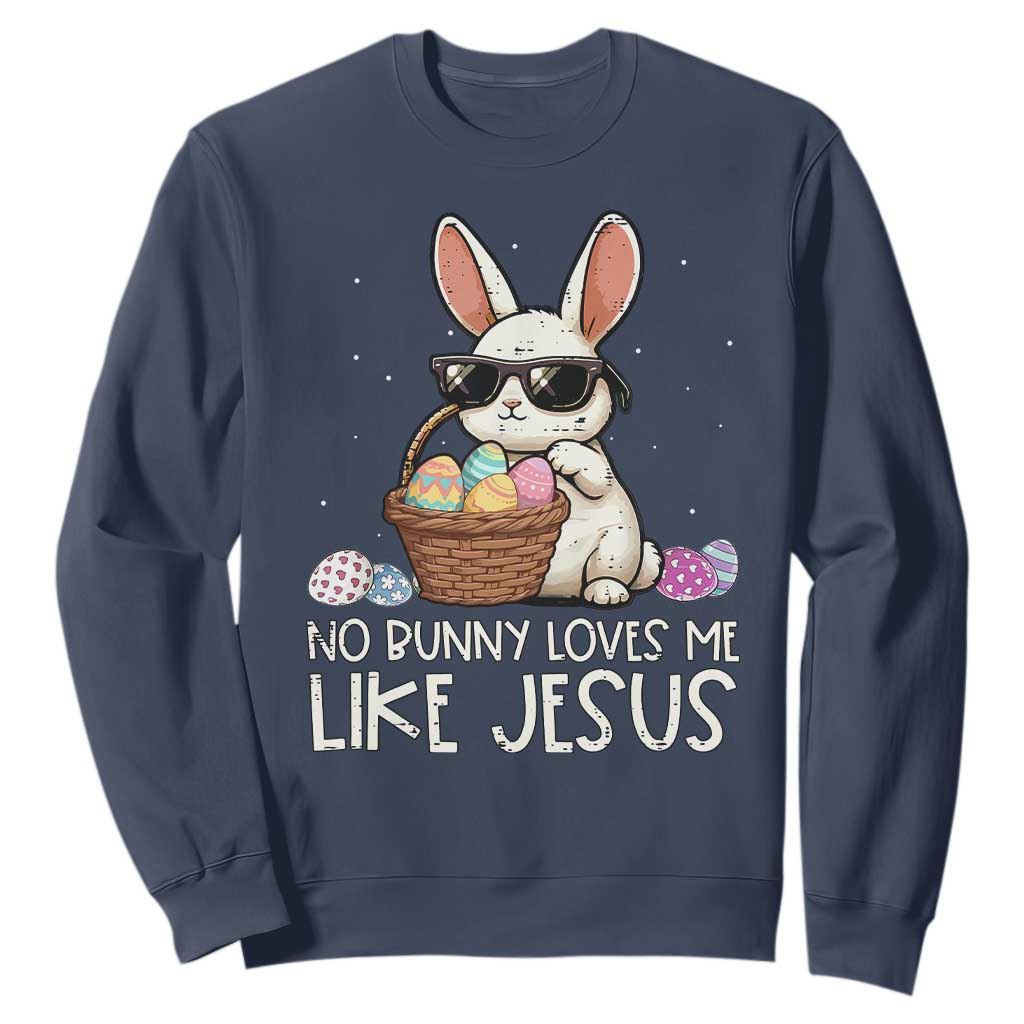 Easter Christian Sweatshirt No Bunny Loves Me Like Jesus TS10 Navy Print Your Wear