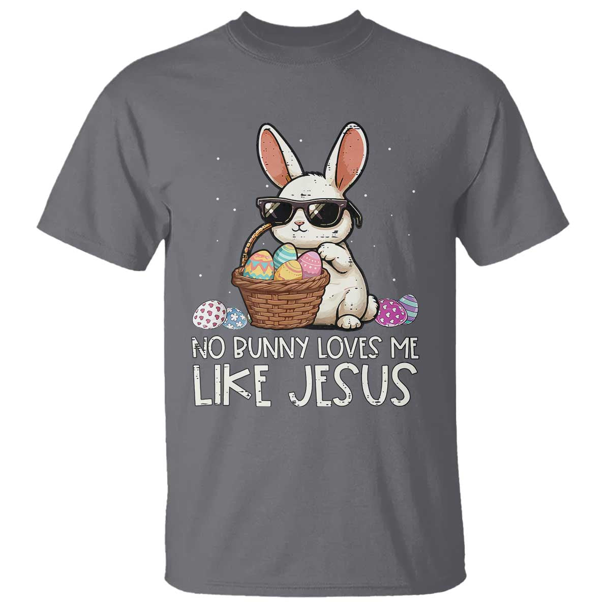 Easter Christian T Shirt No Bunny Loves Me Like Jesus TS10 Charcoal Print Your Wear