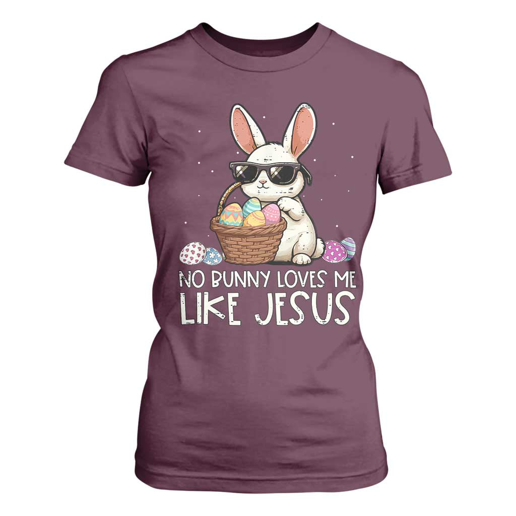 Easter Christian T Shirt For Women No Bunny Loves Me Like Jesus TS10 Maroon Print Your Wear