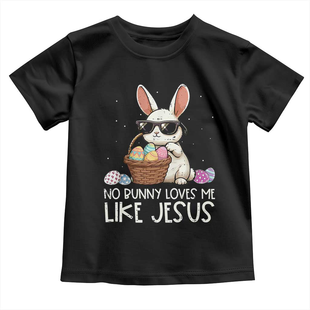 Easter Christian Toddler T Shirt No Bunny Loves Me Like Jesus TS10 Black Print Your Wear