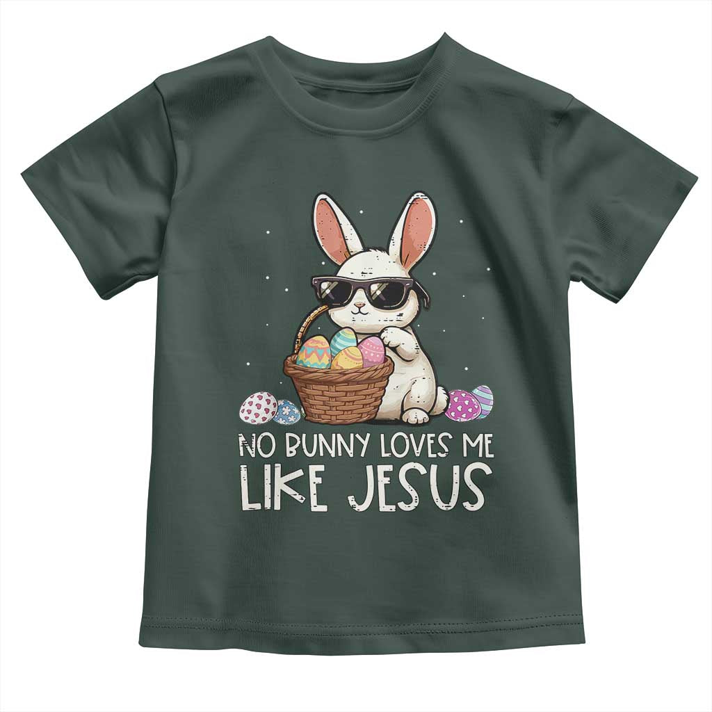 Easter Christian Toddler T Shirt No Bunny Loves Me Like Jesus TS10 Dark Forest Green Print Your Wear