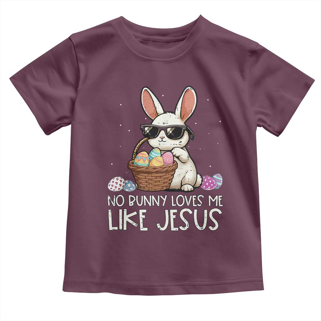 Easter Christian Toddler T Shirt No Bunny Loves Me Like Jesus TS10 Maroon Print Your Wear