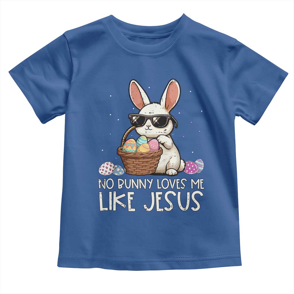 Easter Christian Toddler T Shirt No Bunny Loves Me Like Jesus TS10 Royal Blue Print Your Wear