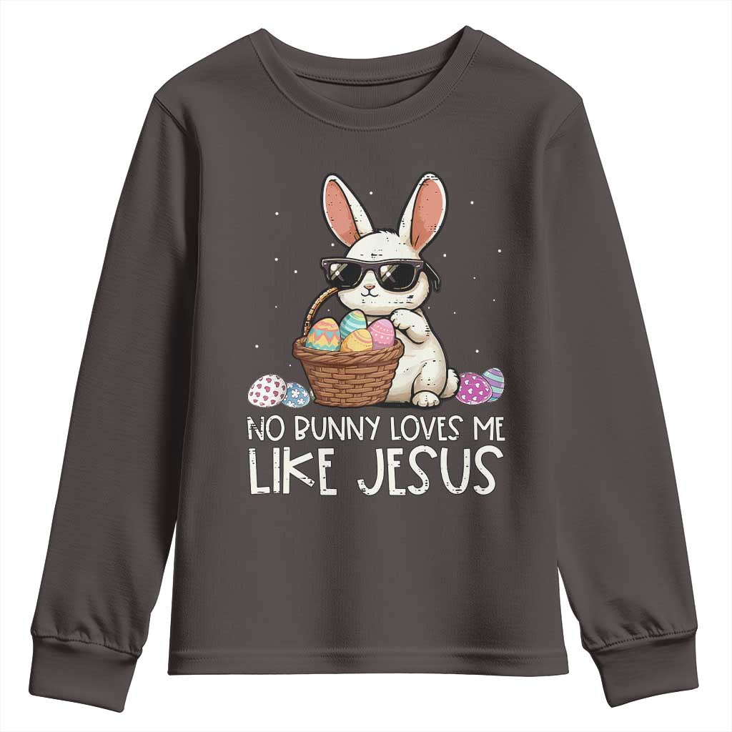Easter Christian Youth Sweatshirt No Bunny Loves Me Like Jesus TS10 Dark Chocolate Print Your Wear