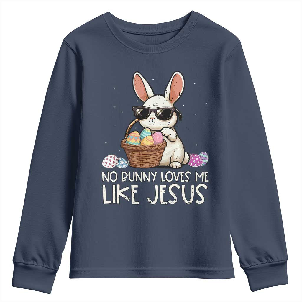Easter Christian Youth Sweatshirt No Bunny Loves Me Like Jesus TS10 Navy Print Your Wear