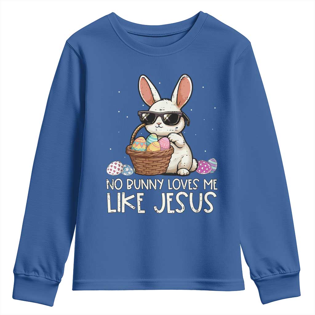 Easter Christian Youth Sweatshirt No Bunny Loves Me Like Jesus TS10 Royal Blue Print Your Wear