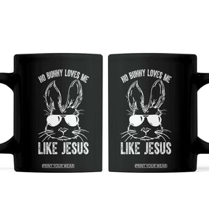Funny Christian Easter Coffee Mug No Bunny Loves Me Like Jesus Retro Bunny TS10 Black Print Your Wear