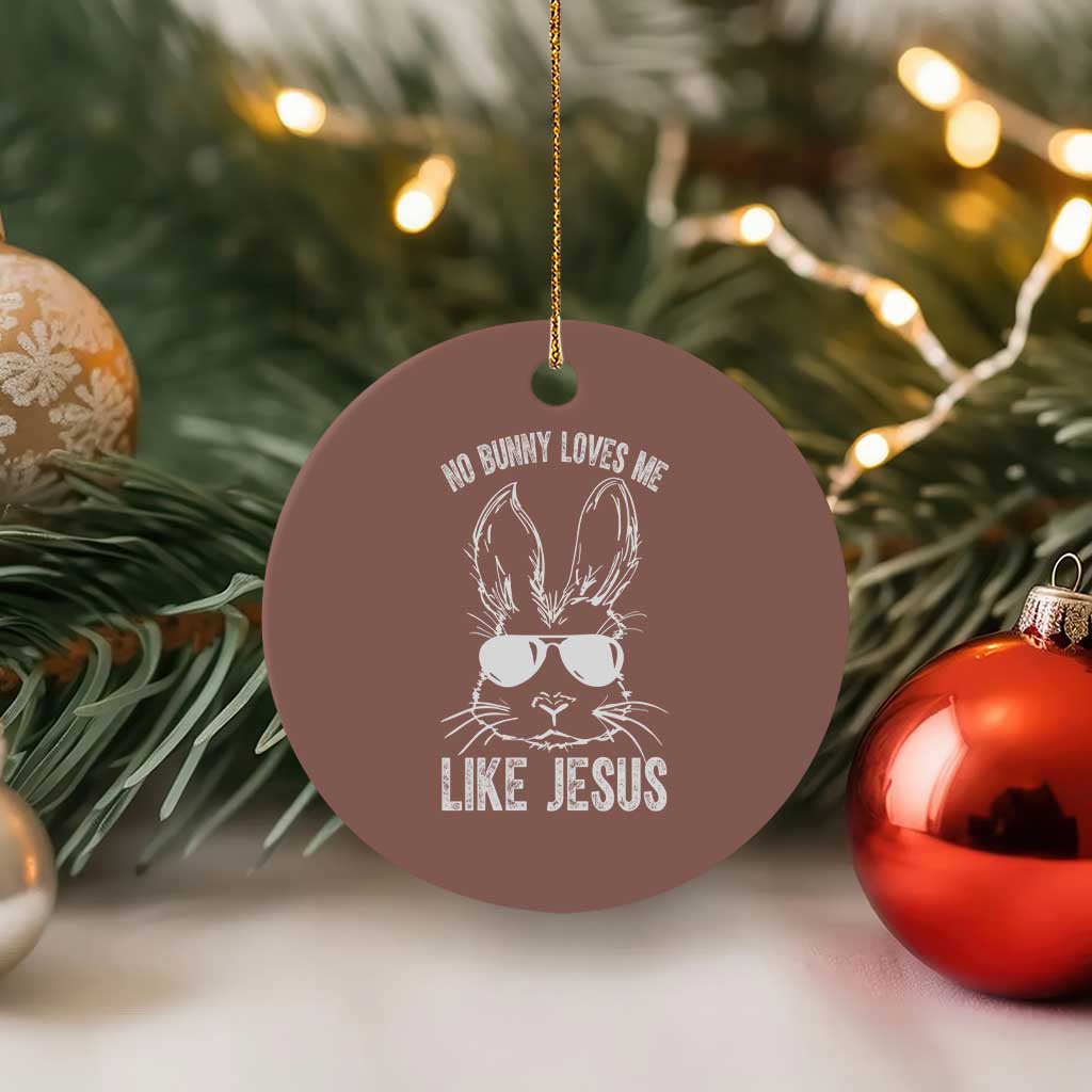 Funny Christian Easter Ceramic Ornament No Bunny Loves Me Like Jesus Retro Bunny TS10 1pc Mocha Print Your Wear