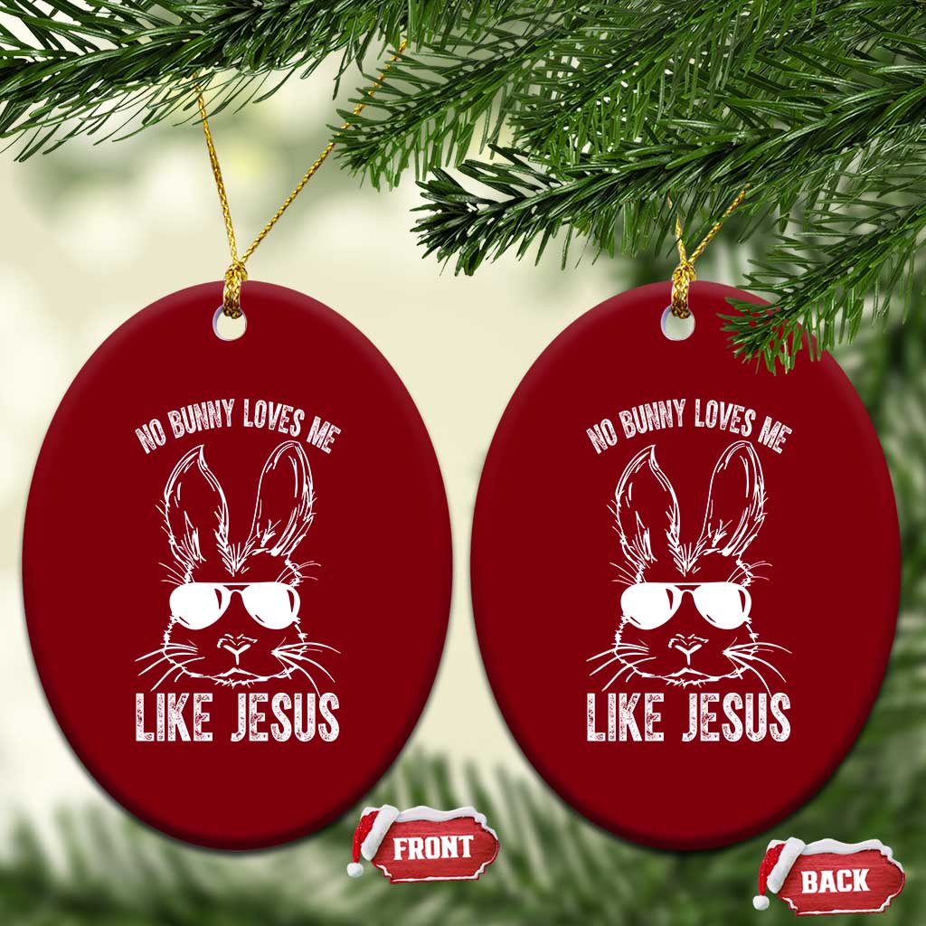 Funny Christian Easter Ceramic Ornament No Bunny Loves Me Like Jesus Retro Bunny TS10 Print Your Wear