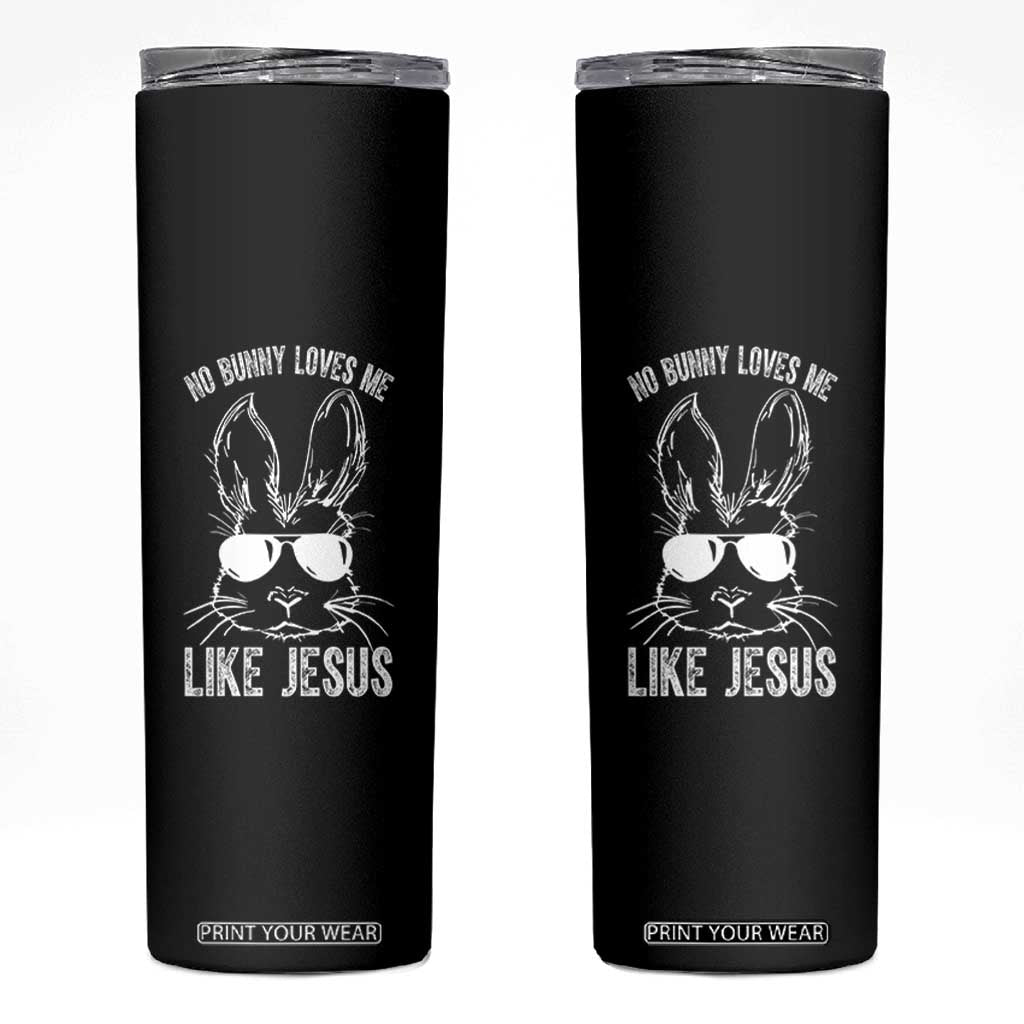 Funny Christian Easter Skinny Tumbler No Bunny Loves Me Like Jesus Retro Bunny TS10 Black Print Your Wear