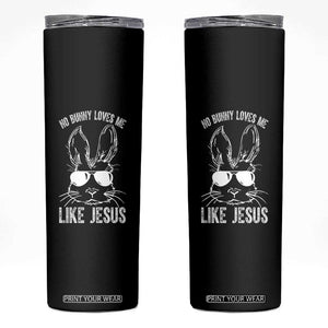 Funny Christian Easter Skinny Tumbler No Bunny Loves Me Like Jesus Retro Bunny TS10 Black Print Your Wear