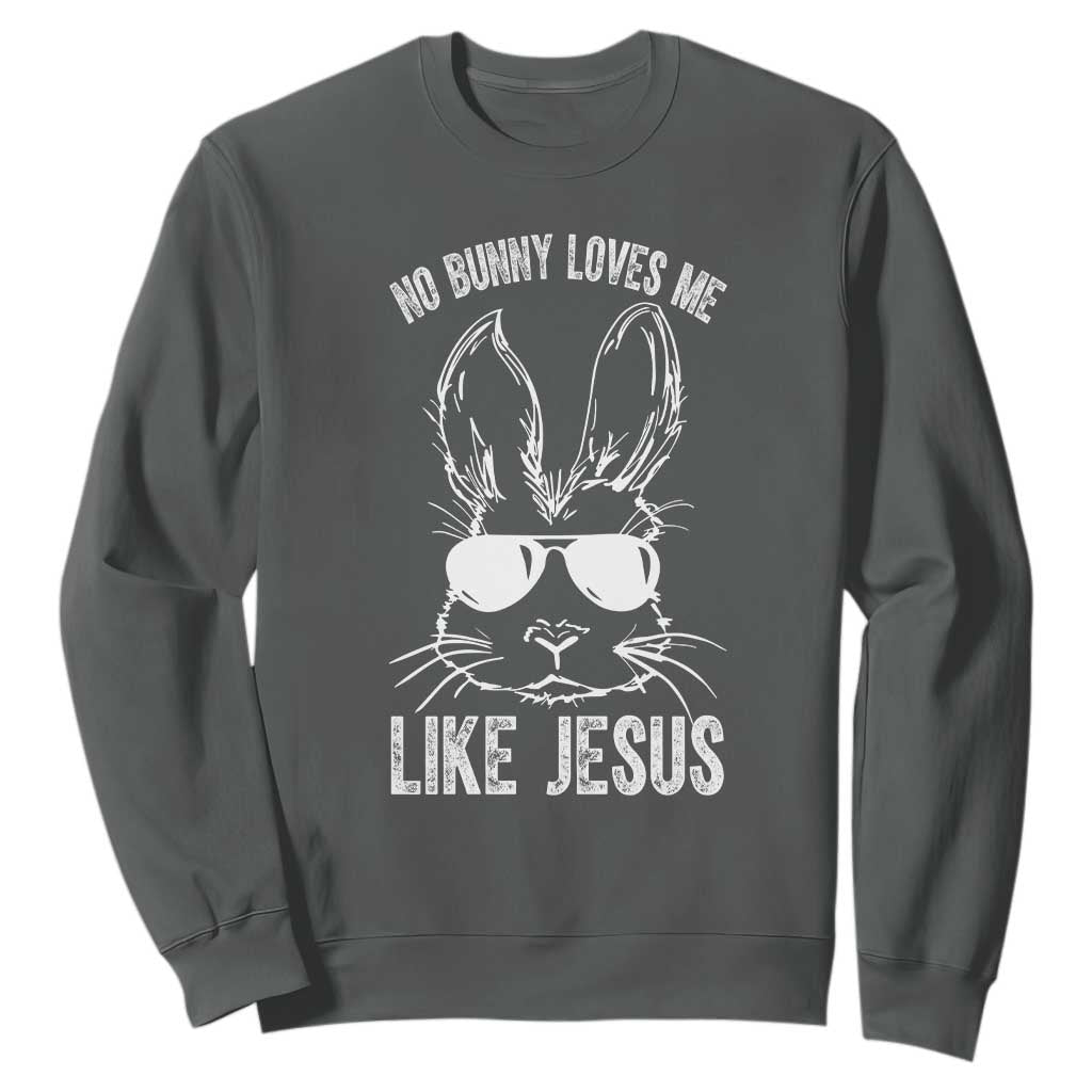 Funny Christian Easter Sweatshirt No Bunny Loves Me Like Jesus Retro Bunny TS10 Dark Heather Print Your Wear