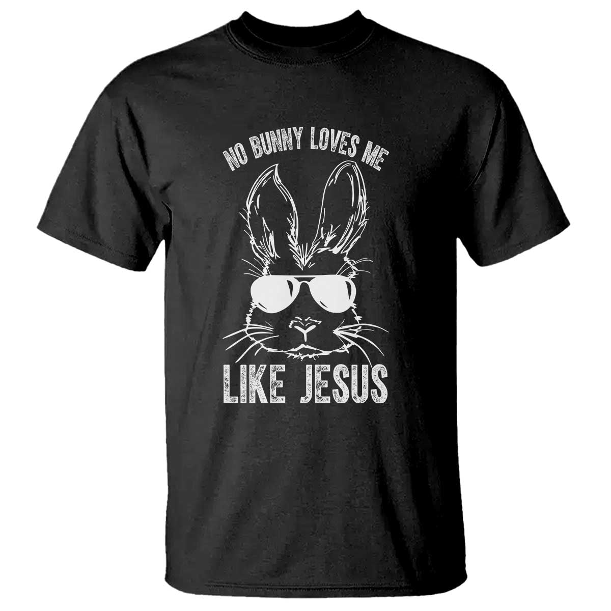 Funny Christian Easter T Shirt No Bunny Loves Me Like Jesus Retro Bunny TS10 Black Print Your Wear