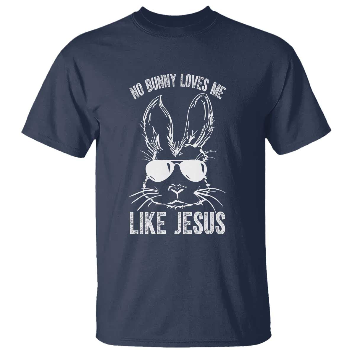 Funny Christian Easter T Shirt No Bunny Loves Me Like Jesus Retro Bunny TS10 Navy Print Your Wear