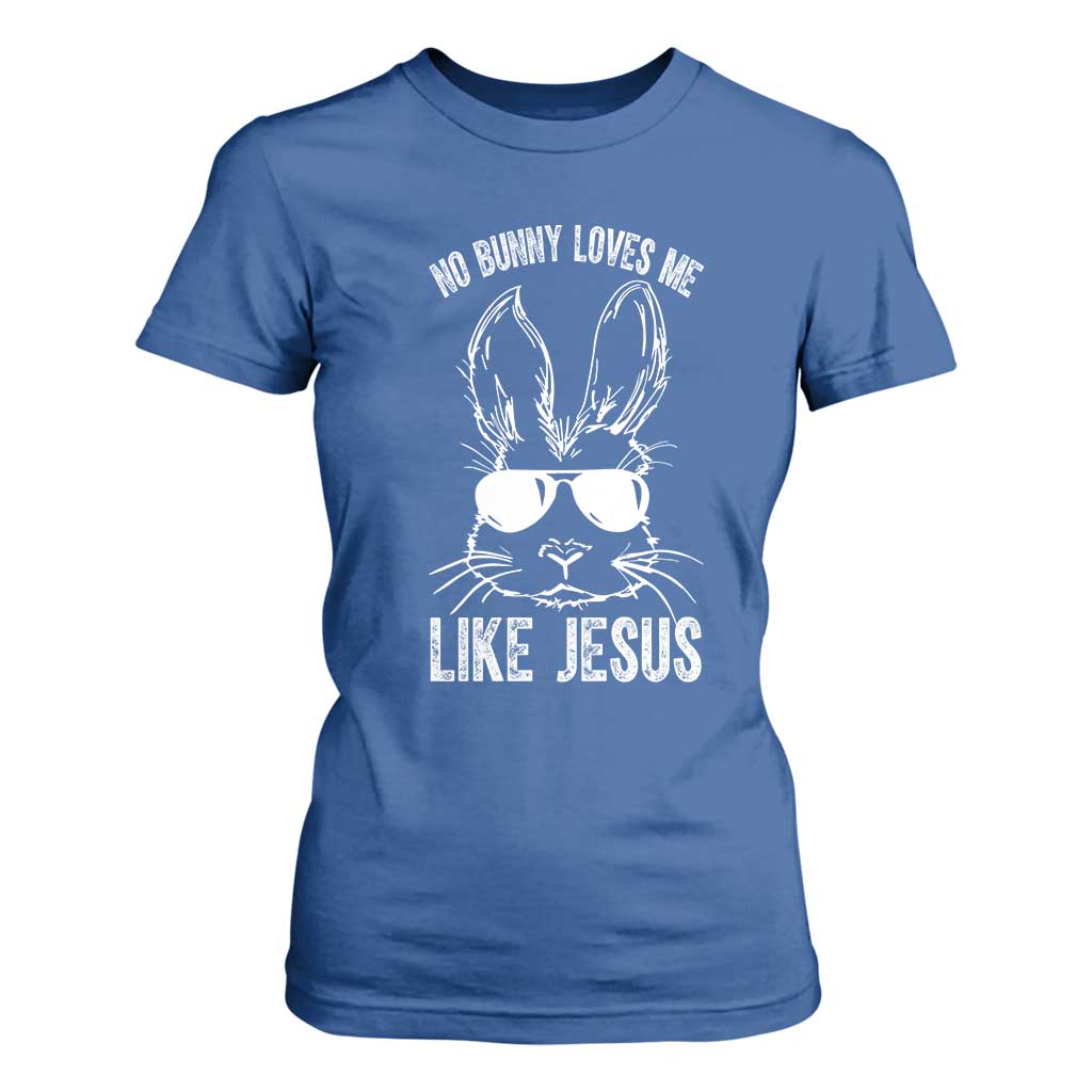 Funny Christian Easter T Shirt For Women No Bunny Loves Me Like Jesus Retro Bunny TS10 Royal Blue Print Your Wear