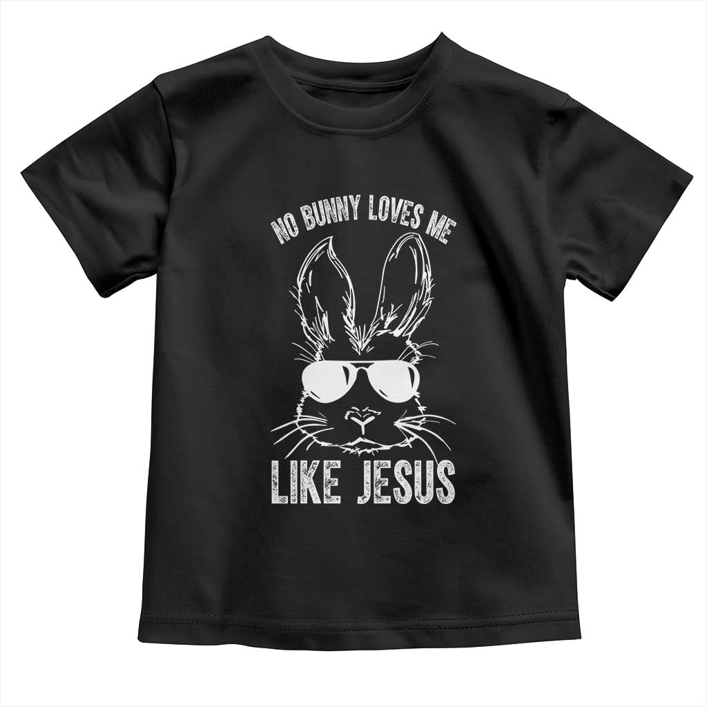 Funny Christian Easter Toddler T Shirt No Bunny Loves Me Like Jesus Retro Bunny TS10 Black Print Your Wear