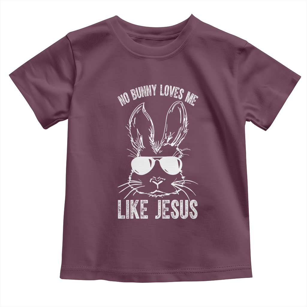 Funny Christian Easter Toddler T Shirt No Bunny Loves Me Like Jesus Retro Bunny TS10 Maroon Print Your Wear