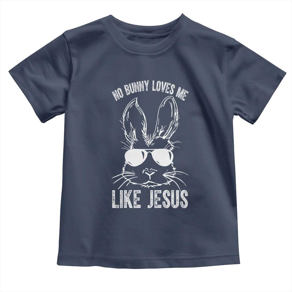 Funny Christian Easter Toddler T Shirt No Bunny Loves Me Like Jesus Retro Bunny TS10 Navy Print Your Wear