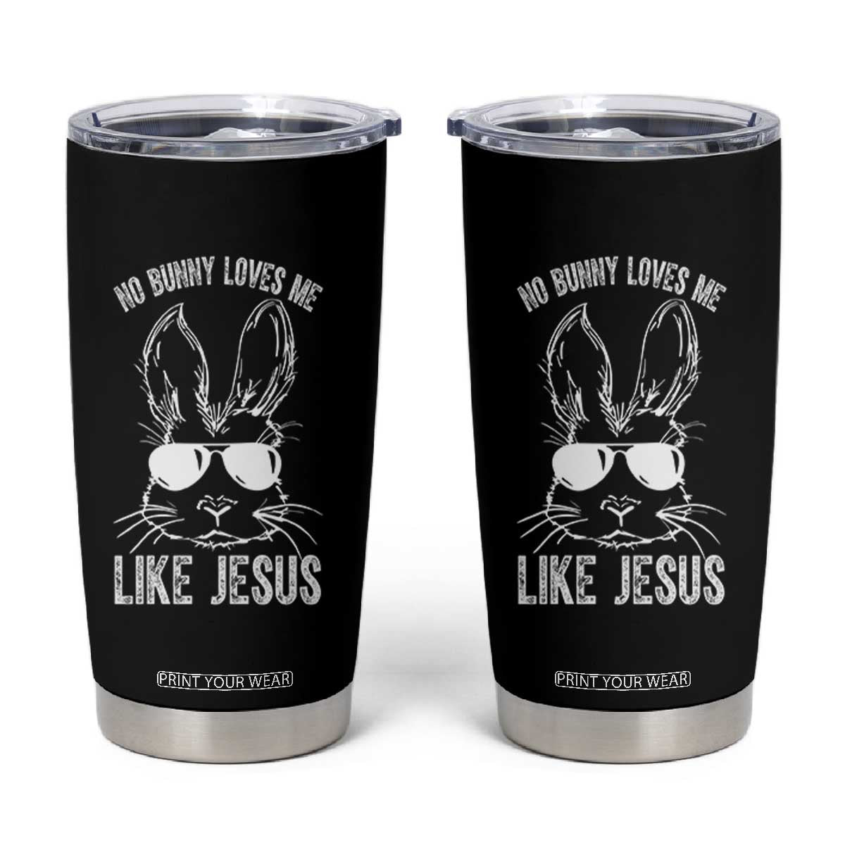 Funny Christian Easter Tumbler Cup No Bunny Loves Me Like Jesus Retro Bunny TS10 Black Print Your Wear