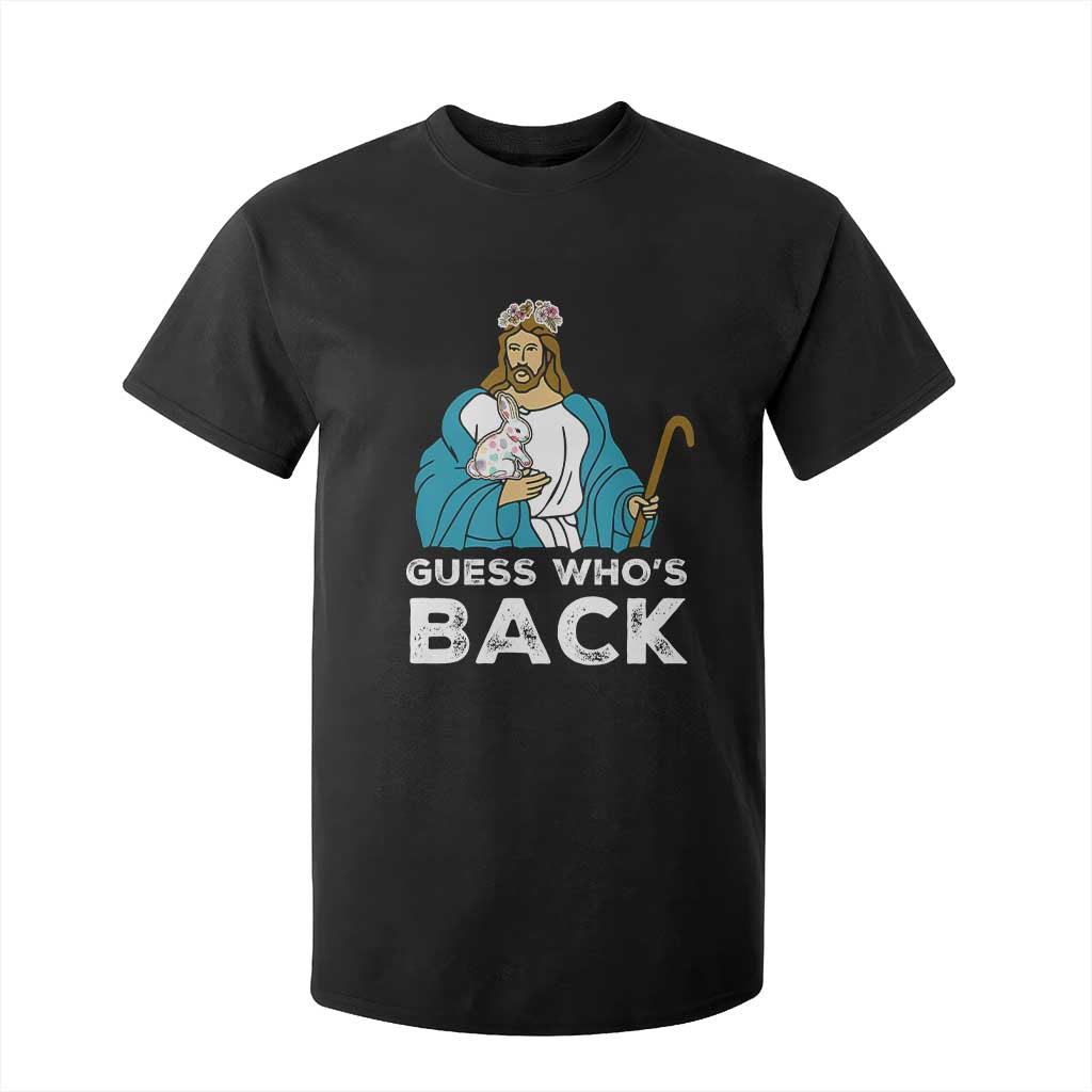 Guess Whos Back T Shirt For Kid Funny Religious Jesus Back Cute Bunny TS10 Black Print Your Wear