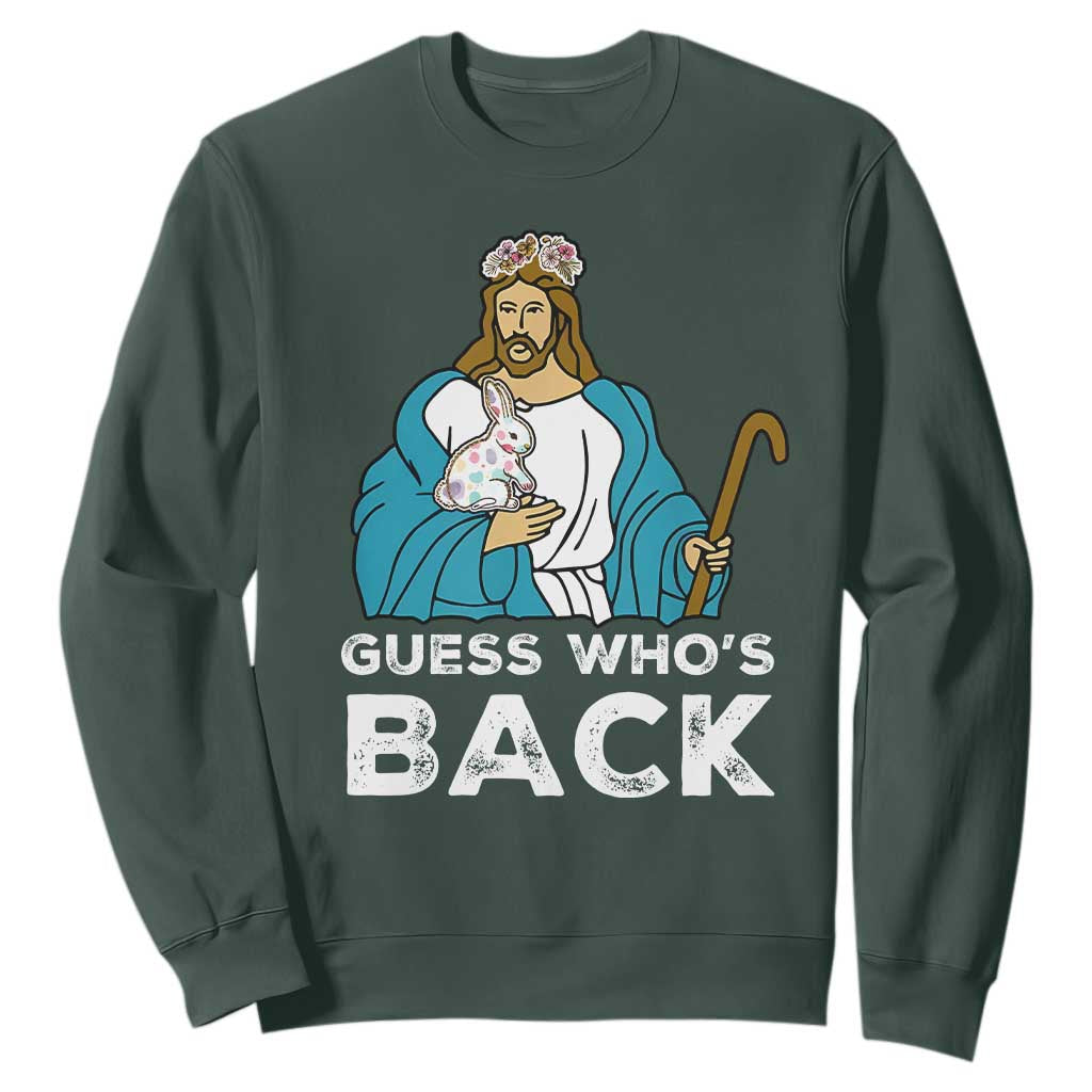 Guess Whos Back Sweatshirt Funny Religious Jesus Back Cute Bunny TS10 Dark Forest Green Print Your Wear