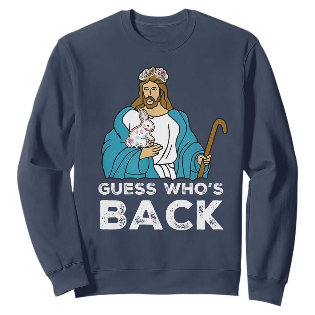 Guess Whos Back Sweatshirt Funny Religious Jesus Back Cute Bunny TS10 Navy Print Your Wear