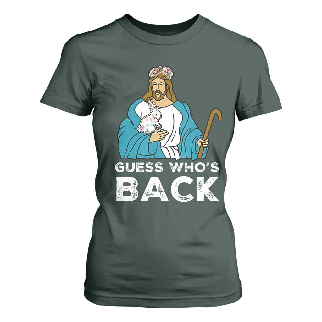 Guess Whos Back T Shirt For Women Funny Religious Jesus Back Cute Bunny TS10 Dark Forest Green Print Your Wear