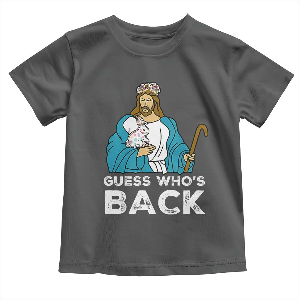 Guess Whos Back Toddler T Shirt Funny Religious Jesus Back Cute Bunny TS10 Dark Heather Print Your Wear