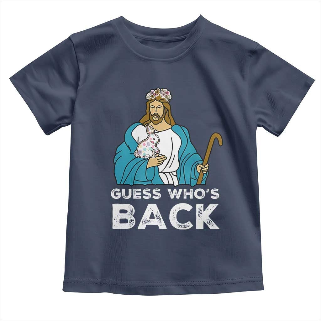 Guess Whos Back Toddler T Shirt Funny Religious Jesus Back Cute Bunny TS10 Navy Print Your Wear