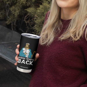 Guess Whos Back Tumbler Cup Funny Religious Jesus Back Cute Bunny TS10 Print Your Wear