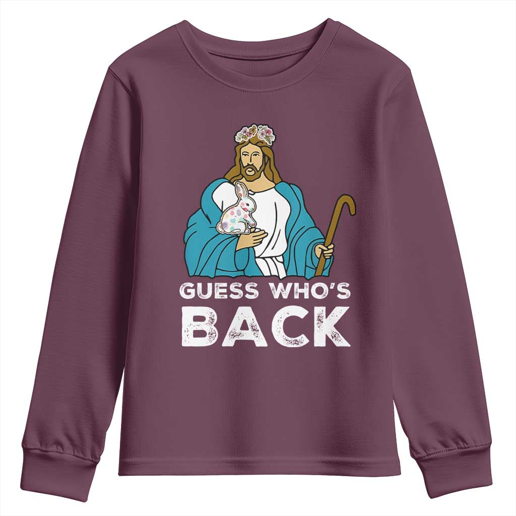 Guess Whos Back Youth Sweatshirt Funny Religious Jesus Back Cute Bunny TS10 Maroon Print Your Wear