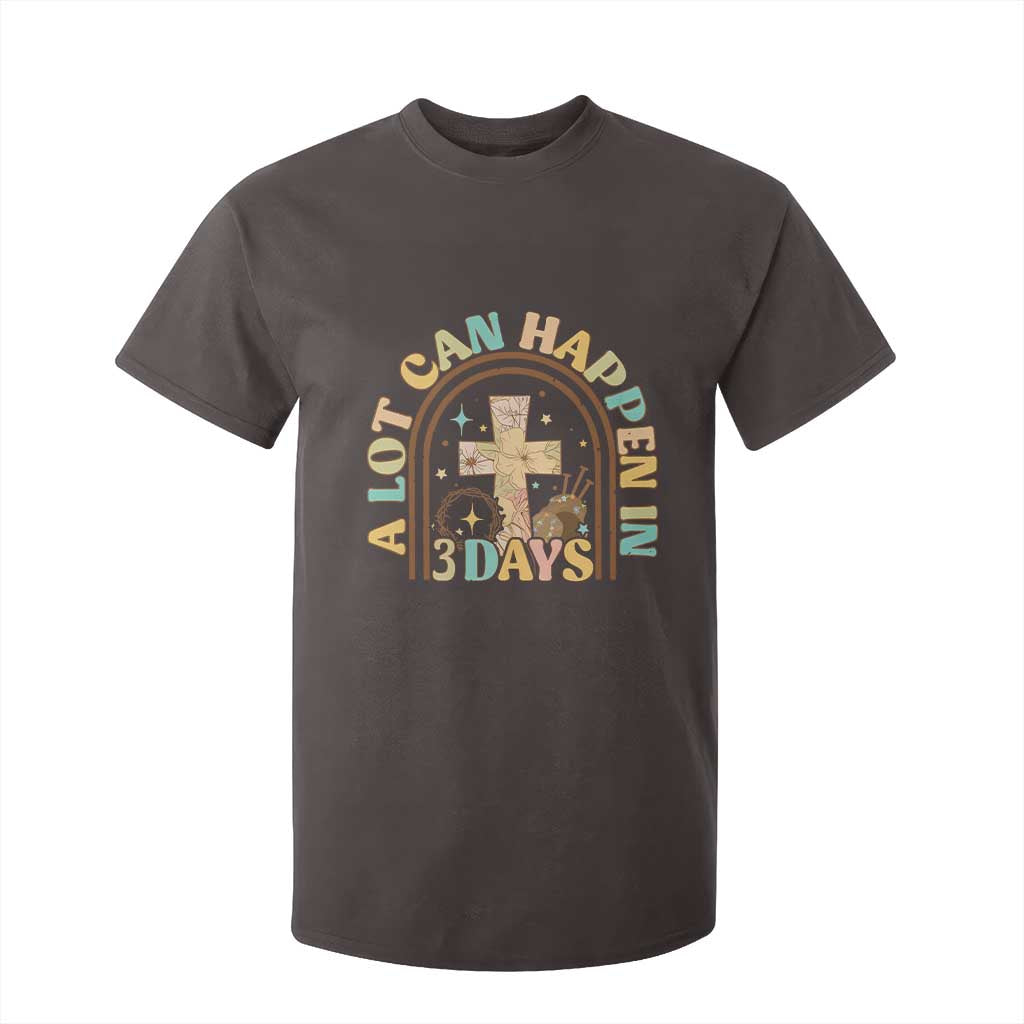 A Lot Can Happen In 3 Days T Shirt For Kid Retro Christian Easter Family TS10 Dark Chocolate Print Your Wear