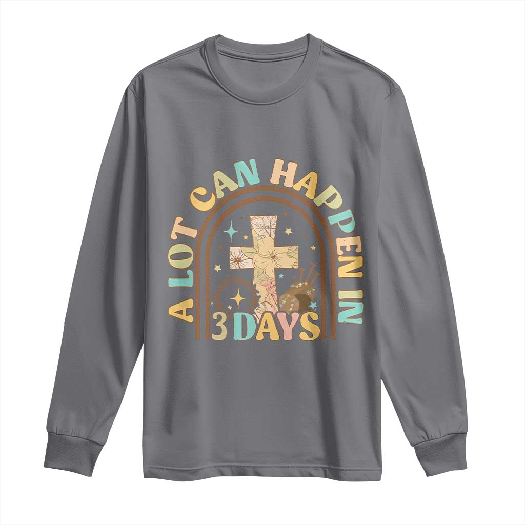 A Lot Can Happen In 3 Days Long Sleeve Shirt Retro Christian Easter Family TS10 Charcoal Print Your Wear