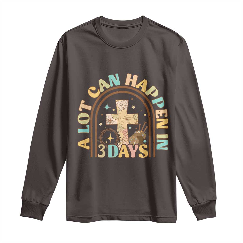 A Lot Can Happen In 3 Days Long Sleeve Shirt Retro Christian Easter Family TS10 Dark Chocolate Print Your Wear